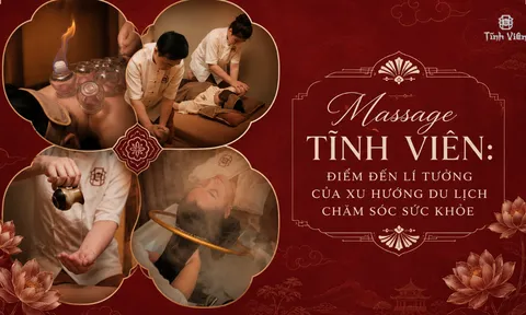 Massage Tĩnh Viên: Điểm đến lí tưởng của xu hướng du lịch chăm sóc sức khỏe